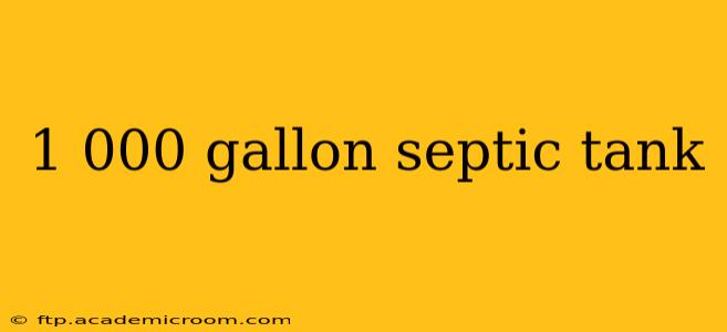 1 000 gallon septic tank