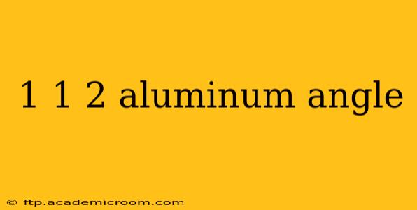 1 1 2 aluminum angle