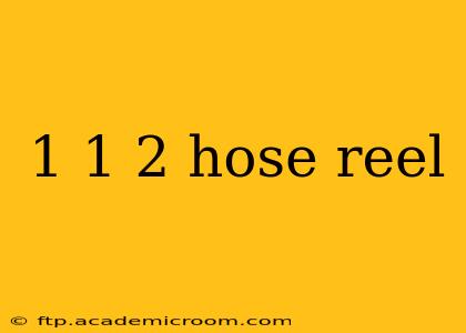 1 1 2 hose reel