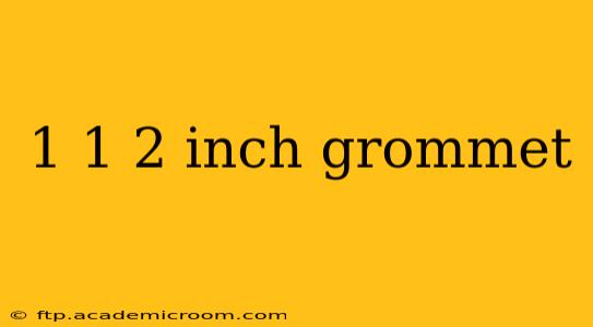 1 1 2 inch grommet