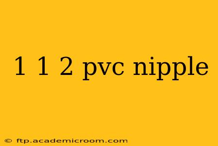 1 1 2 pvc nipple