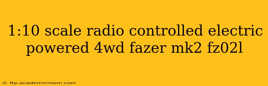 1:10 scale radio controlled electric powered 4wd fazer mk2 fz02l