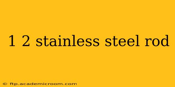 1 2 stainless steel rod