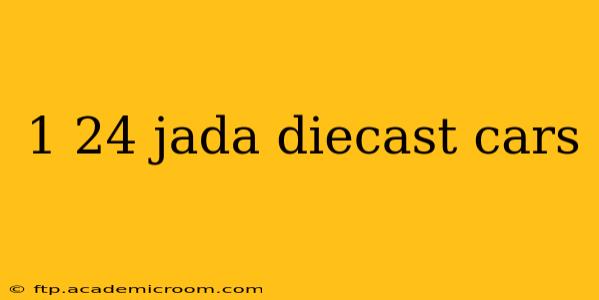1 24 jada diecast cars