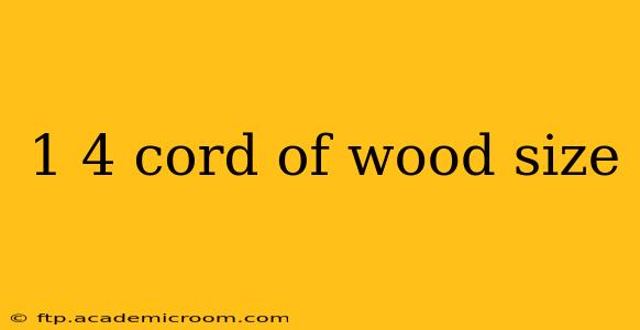 1 4 cord of wood size