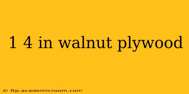 1 4 in walnut plywood