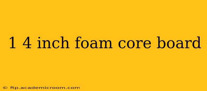 1 4 inch foam core board