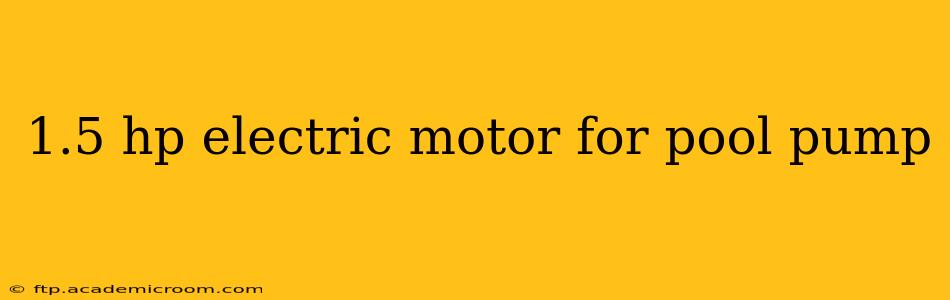 1.5 hp electric motor for pool pump