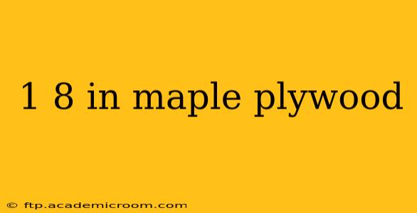 1 8 in maple plywood