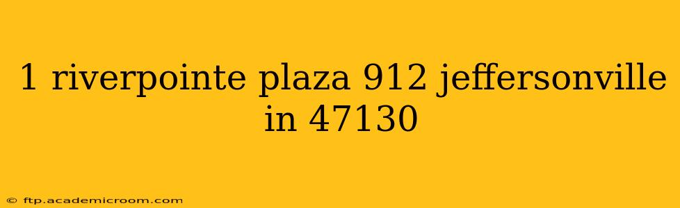 1 riverpointe plaza 912 jeffersonville in 47130