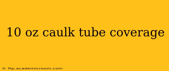 10 oz caulk tube coverage