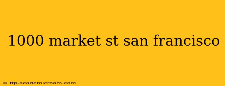 1000 market st san francisco