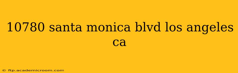 10780 santa monica blvd los angeles ca