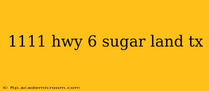 1111 hwy 6 sugar land tx