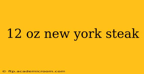 12 oz new york steak