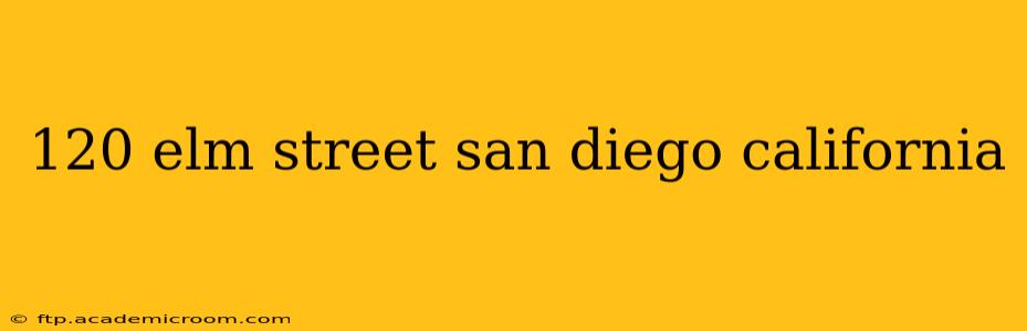 120 elm street san diego california