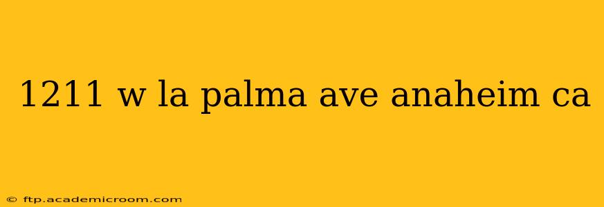1211 w la palma ave anaheim ca