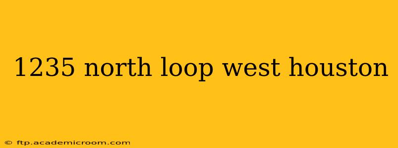 1235 north loop west houston