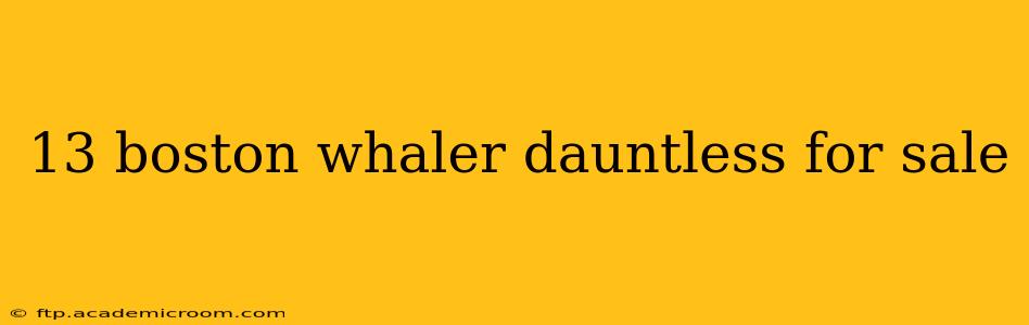 13 boston whaler dauntless for sale