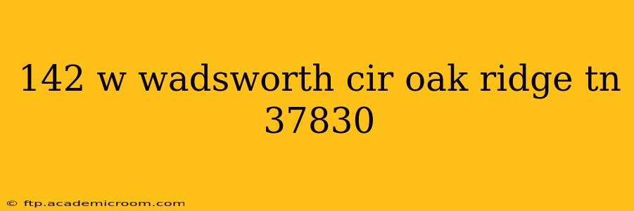 142 w wadsworth cir oak ridge tn 37830