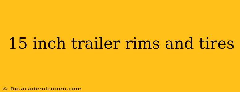 15 inch trailer rims and tires