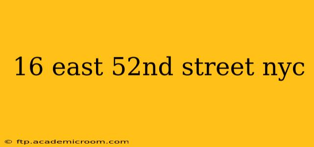 16 east 52nd street nyc