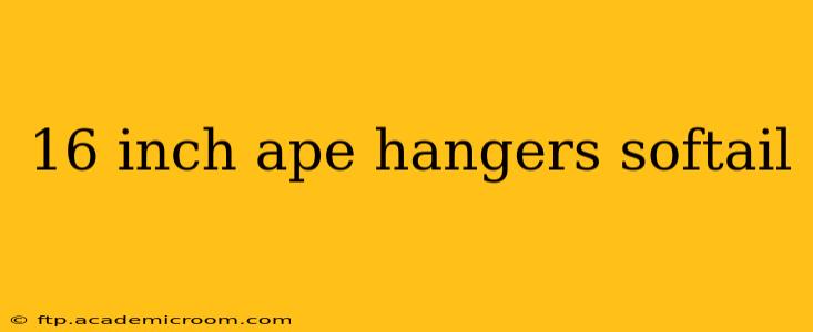 16 inch ape hangers softail