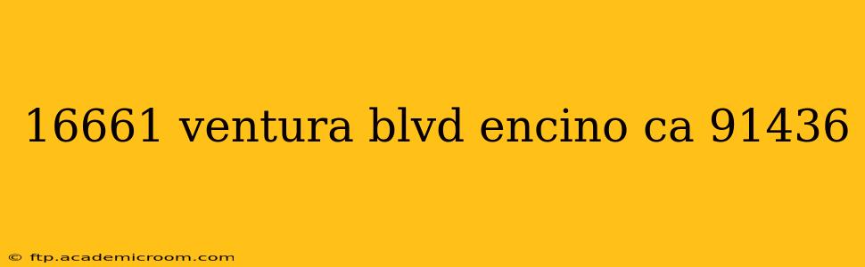 16661 ventura blvd encino ca 91436