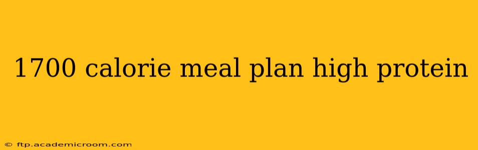 1700 calorie meal plan high protein