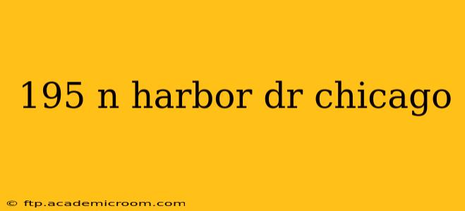 195 n harbor dr chicago