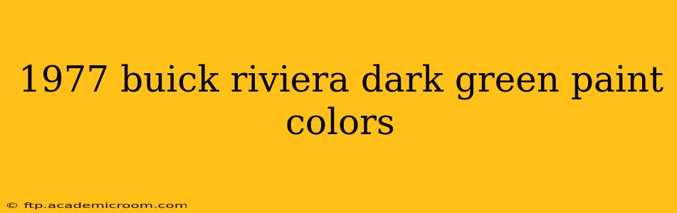 1977 buick riviera dark green paint colors
