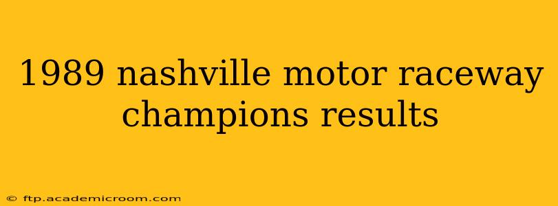 1989 nashville motor raceway champions results