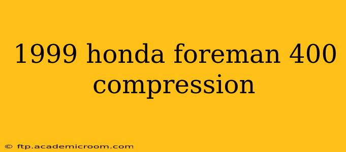 1999 honda foreman 400 compression