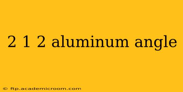 2 1 2 aluminum angle