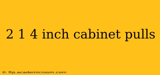 2 1 4 inch cabinet pulls