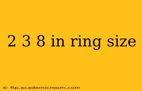 2 3 8 in ring size