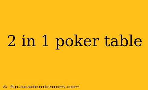 2 in 1 poker table