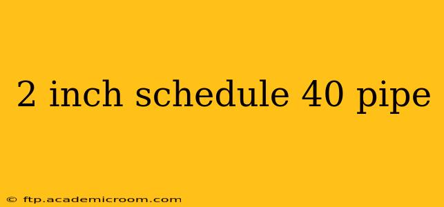 2 inch schedule 40 pipe
