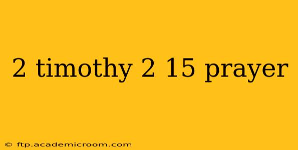2 timothy 2 15 prayer