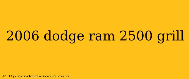 2006 dodge ram 2500 grill