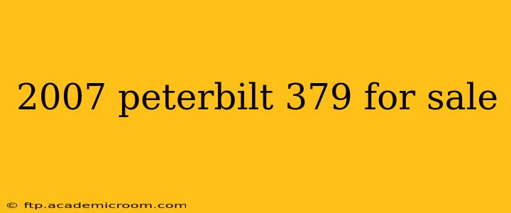 2007 peterbilt 379 for sale