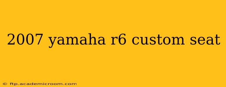 2007 yamaha r6 custom seat