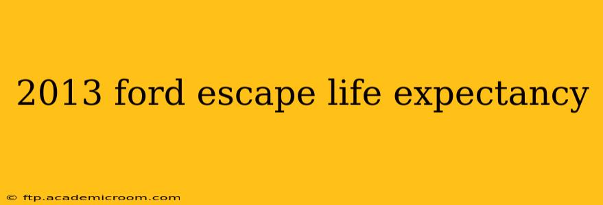 2013 ford escape life expectancy