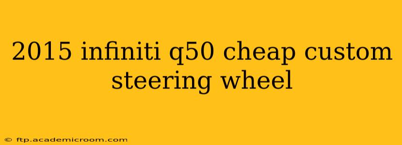 2015 infiniti q50 cheap custom steering wheel
