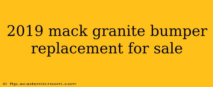 2019 mack granite bumper replacement for sale