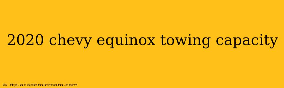 2020 chevy equinox towing capacity