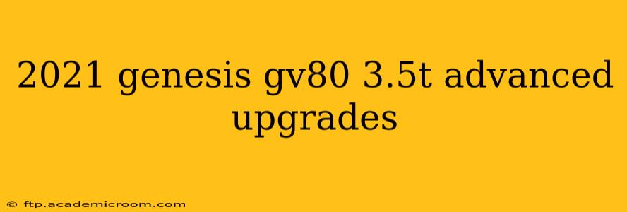 2021 genesis gv80 3.5t advanced upgrades
