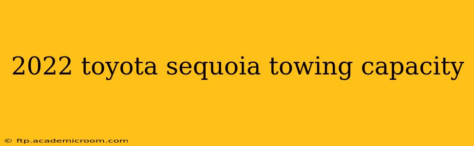 2022 toyota sequoia towing capacity