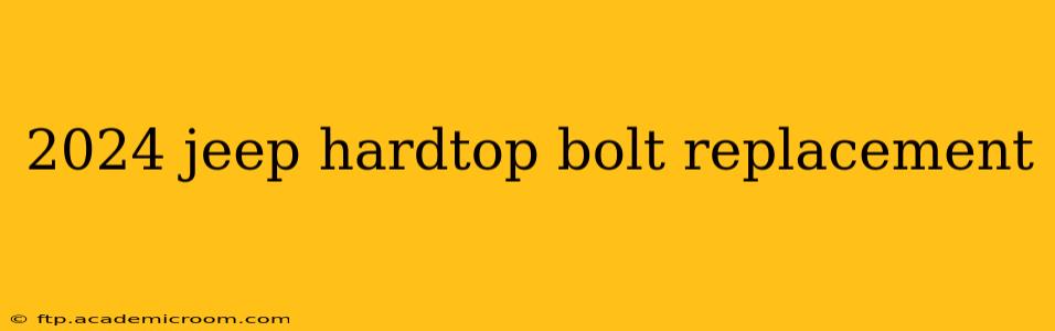 2024 jeep hardtop bolt replacement