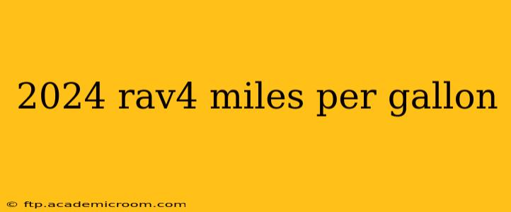 2024 rav4 miles per gallon